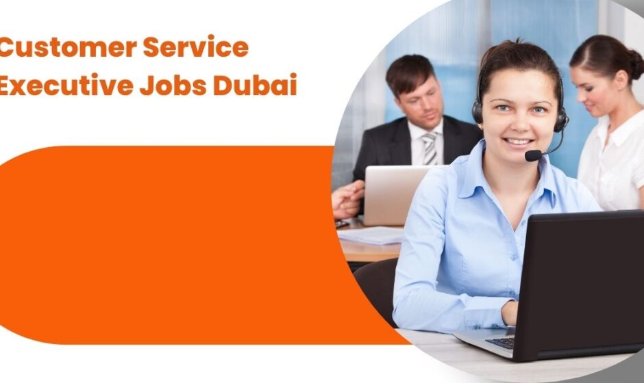Customer Service Executive Needed for UAE