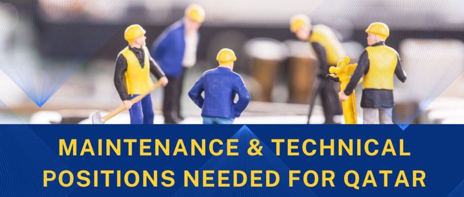 Maintenance & Technical Positions needed for Qatar