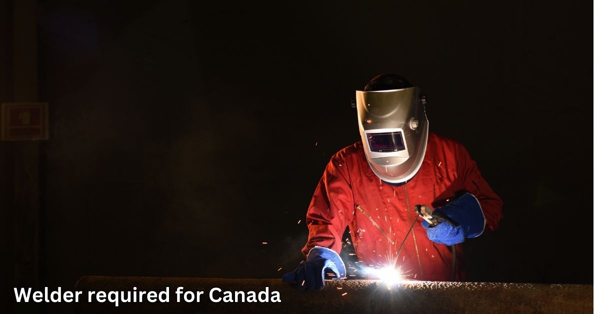 Welder Required for Canada – 6 vacancies