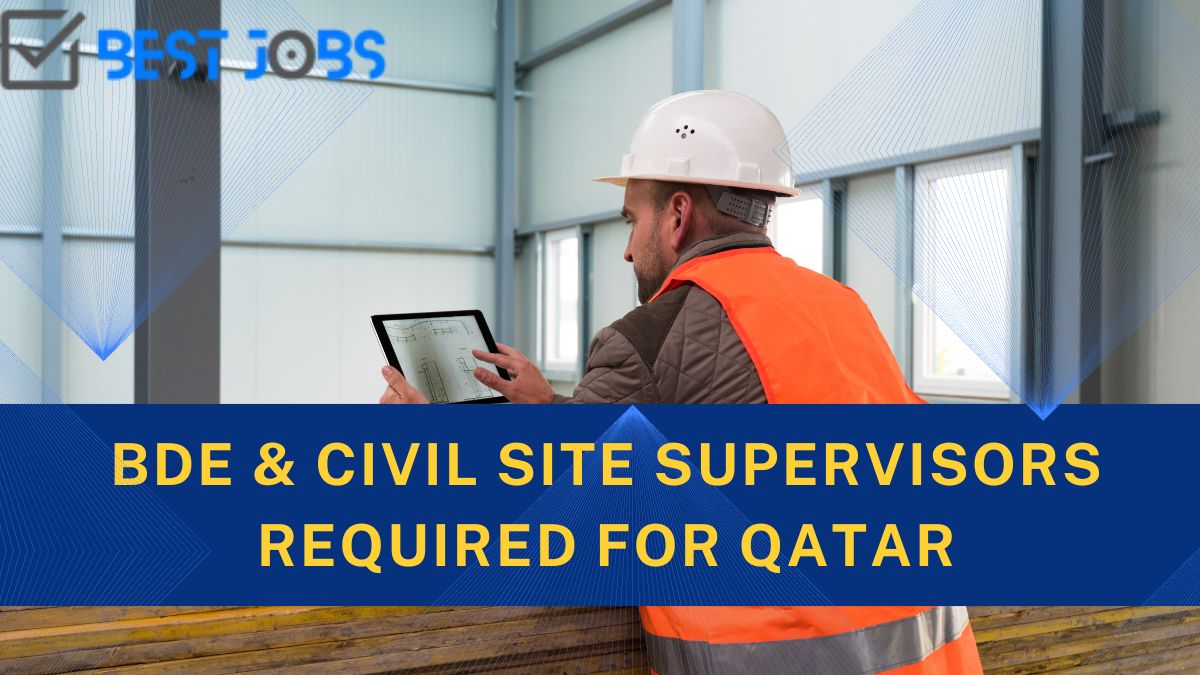 BDE & Civil Site Supervisors required for Qatar