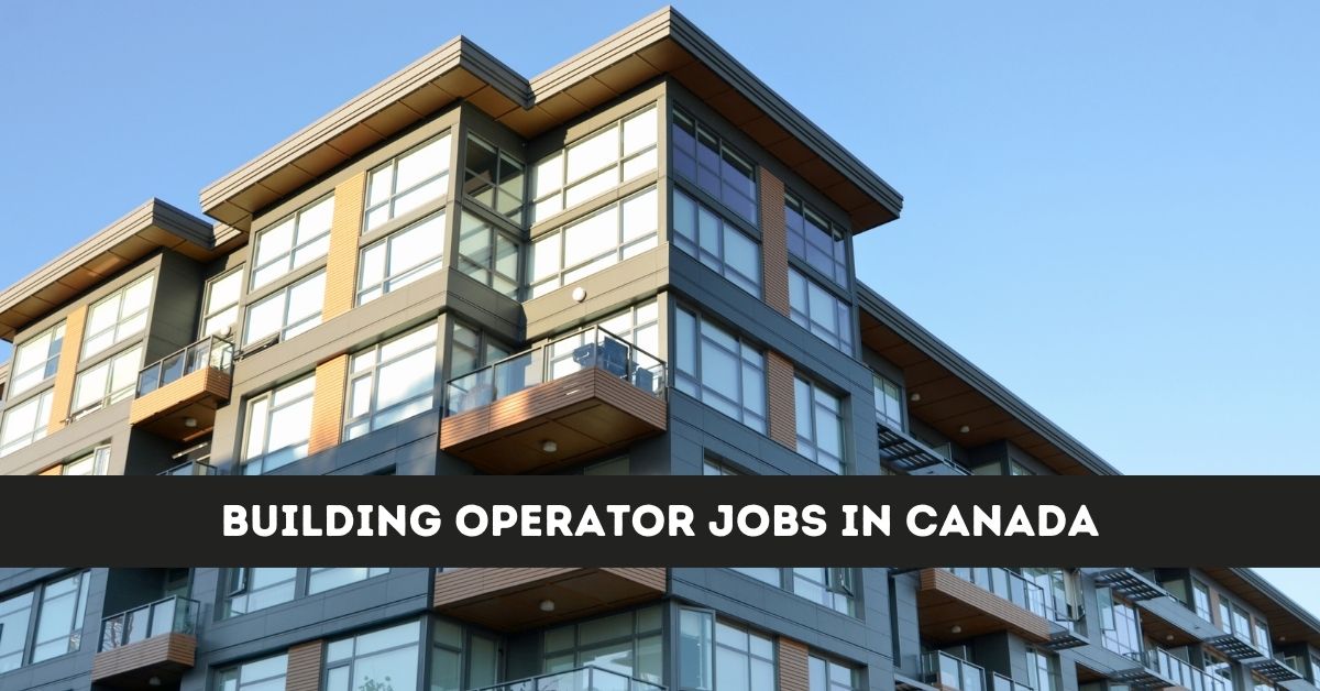 Building Operator Jobs in Canada 2024