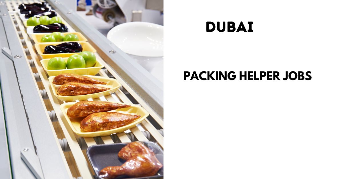 Packing Helper Required for Dubai (Hirings 2024)