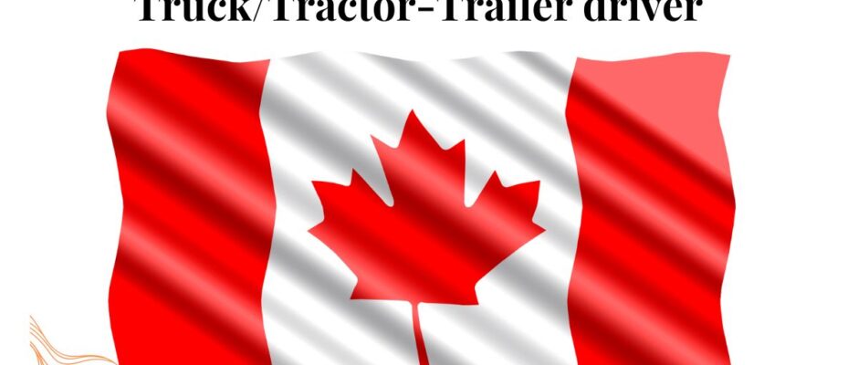 Truck/Tractor-Trailer driver needed in Canada