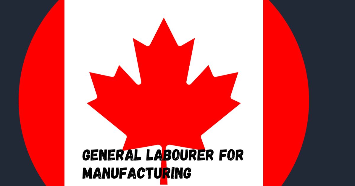 General Labourer for Manufacturing jobs in Canada