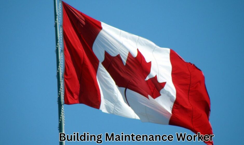 Building Maintenance Worker Needed for Canada