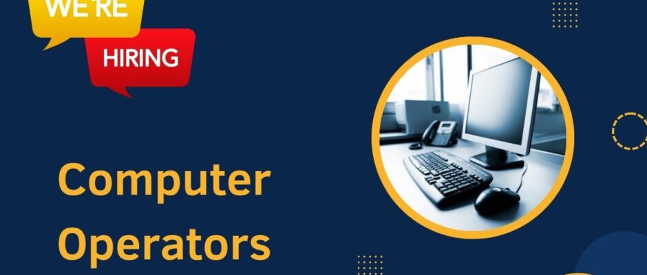 Computer Operators Needed in Dubai
