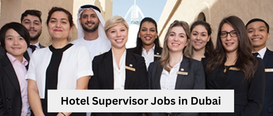 Hotel Supervisor Jobs in Dubai