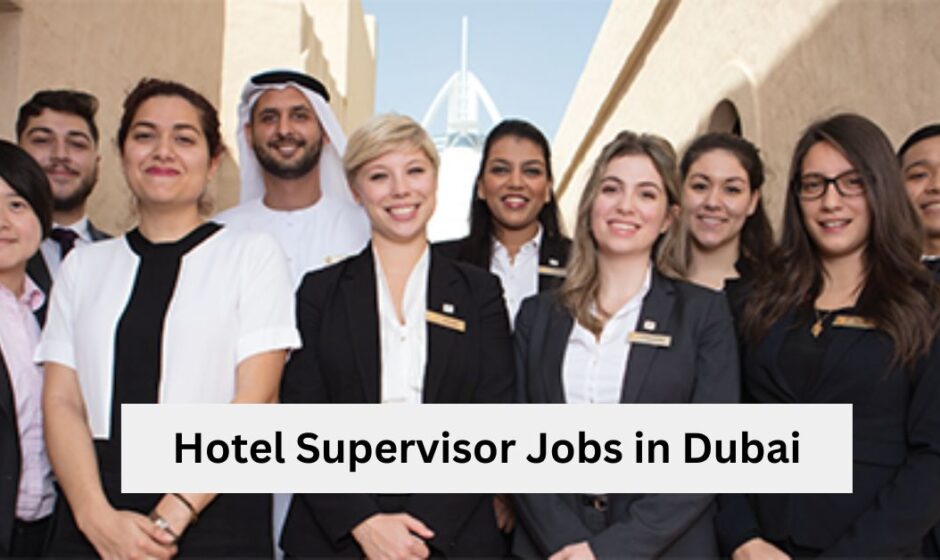 Hotel Supervisor Jobs in Dubai