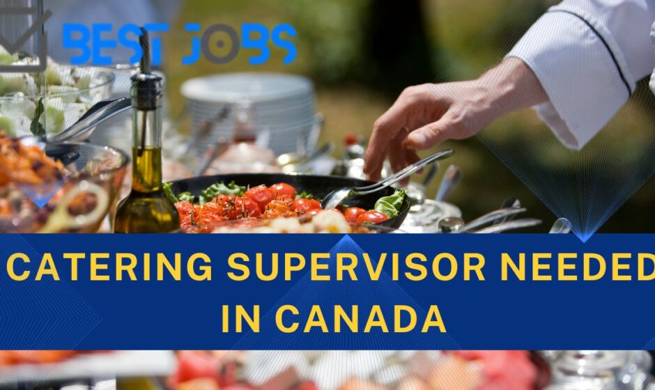 Catering Supervisor needed in Canada
