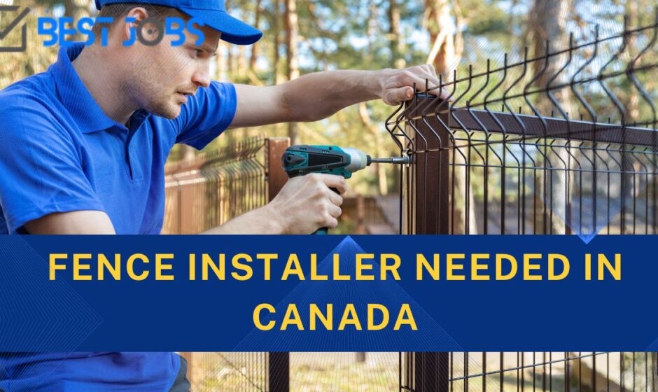 Fence Installer needed in Canada