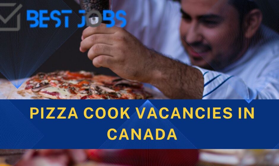 Pizza Cook Needed in Canada