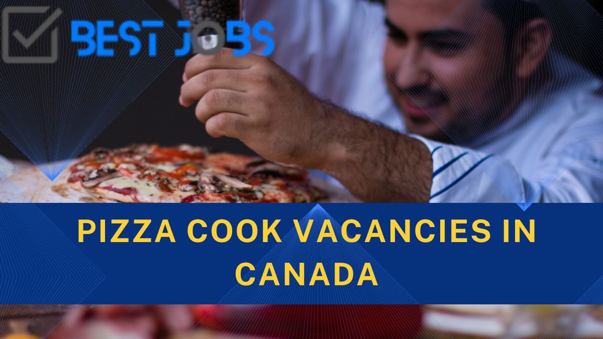 Pizza Cook Needed in Canada- July 2023