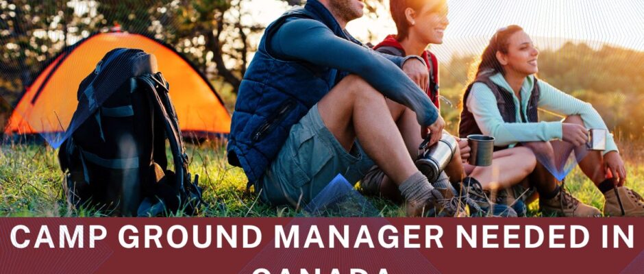 Camp Ground Manager needed in Canada