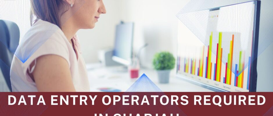 Data Entry Operators required in Sharjah