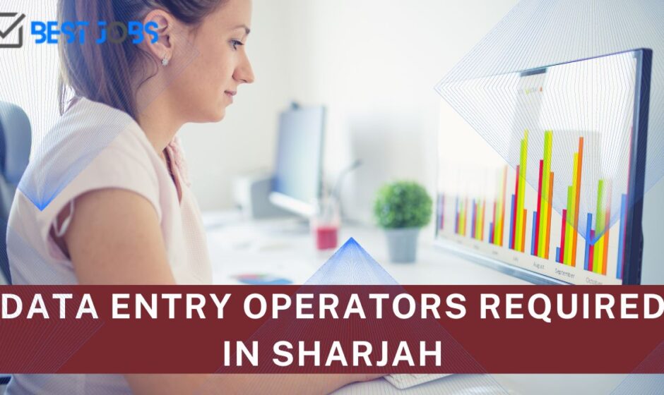 Data Entry Operators required in Sharjah