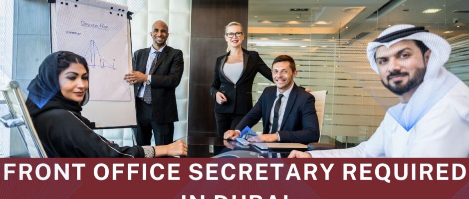 Front Office Secretary required in Dubai