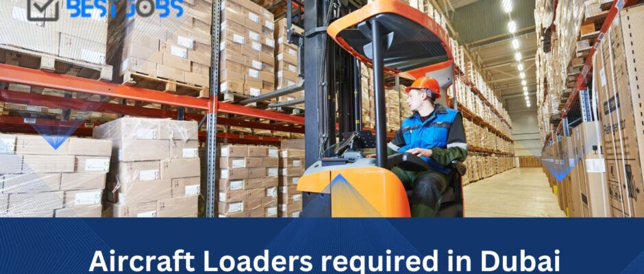 Aircraft Loaders required in Dubai