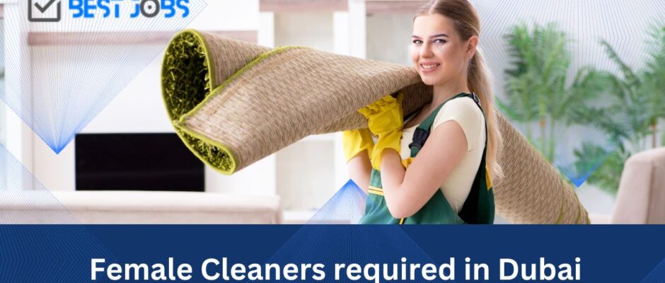 Female Cleaners required in Dubai