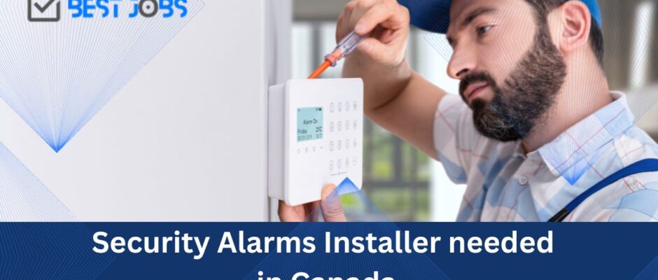 Security Alarms Installer needed in Canada