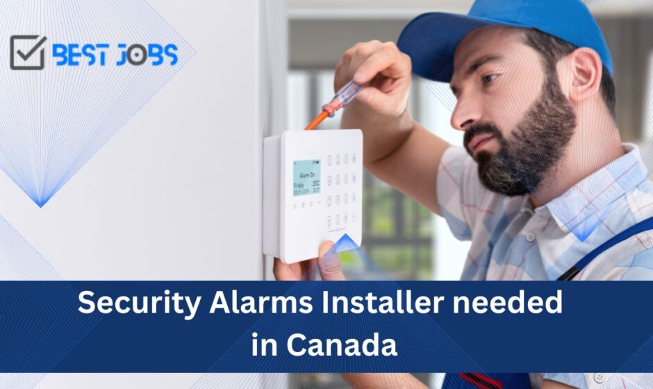 Security Alarms Installer needed in Canada