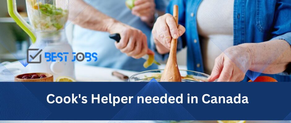 Cook's Helper needed in Canada