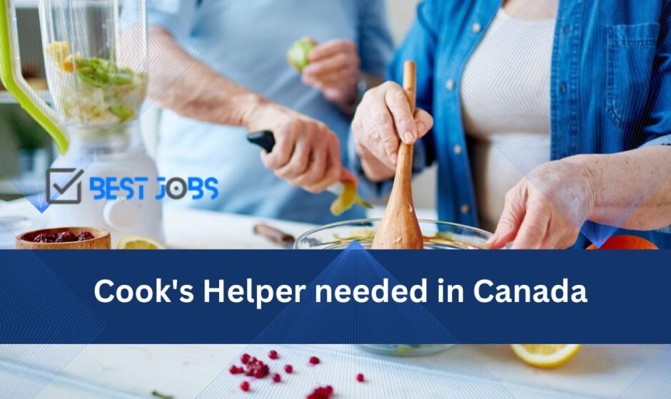 Cook's Helper needed in Canada