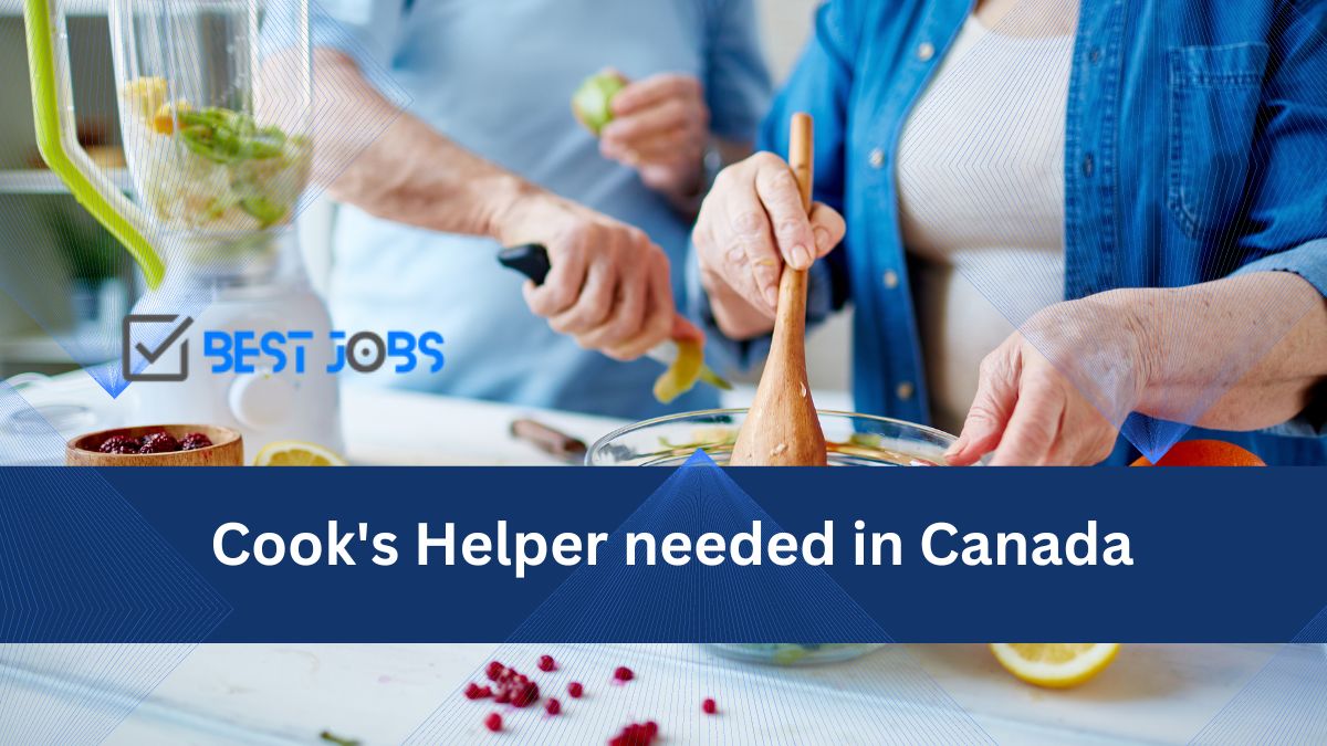 Cook’s Helper Needed in Canada – 2 Positions