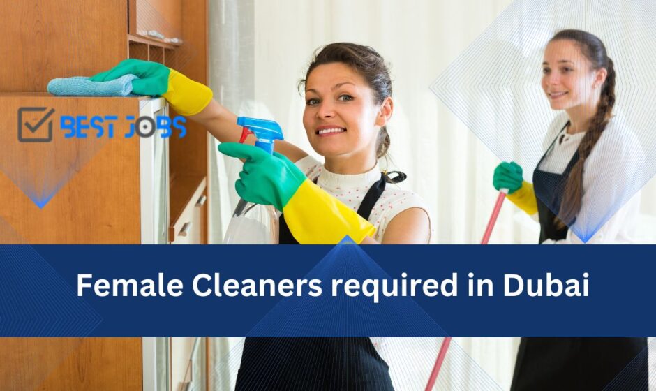 Female Cleaners required in Dubai