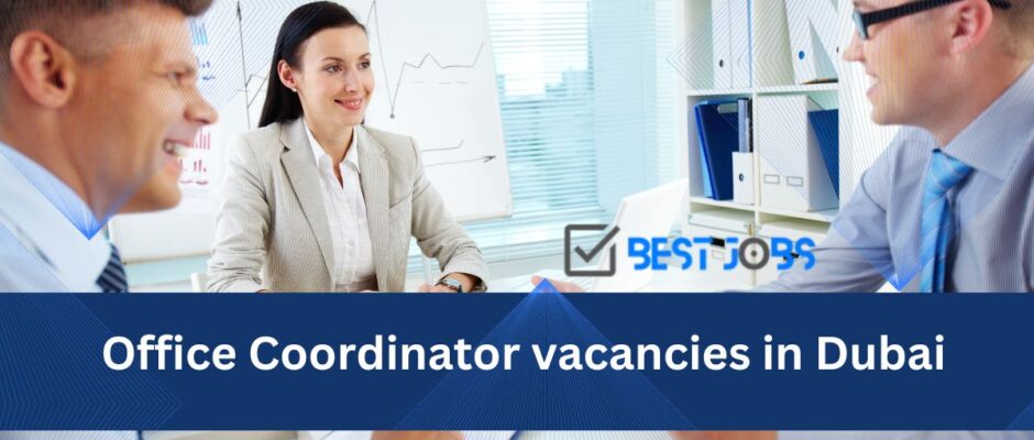 Office Coordinator vacancies in Dubai