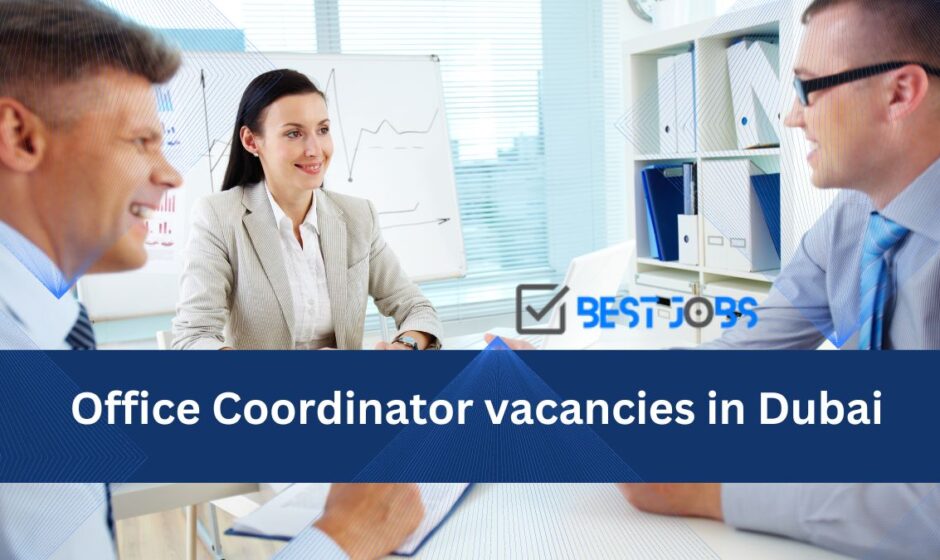 Office Coordinator vacancies in Dubai